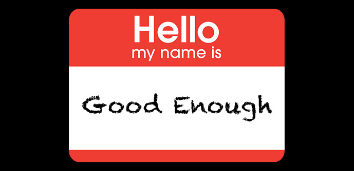 Is good Enough Good Enough For You True Course Executive Coaching